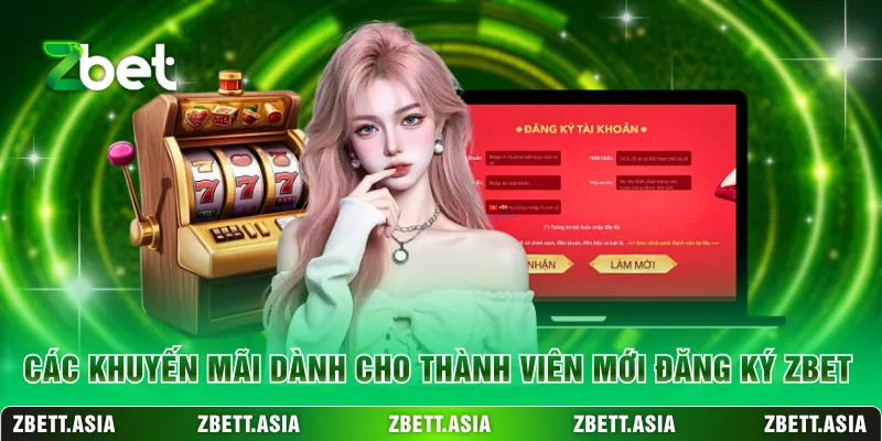 Các khuyến mãi dành cho thành viên mới đăng ký ZBET