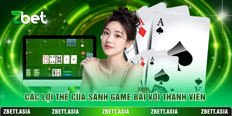 Các lợi thế của sảnh game bài với thành viên