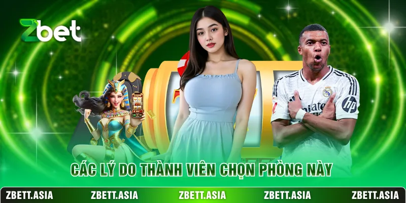 Các lý do thành viên chọn phòng này