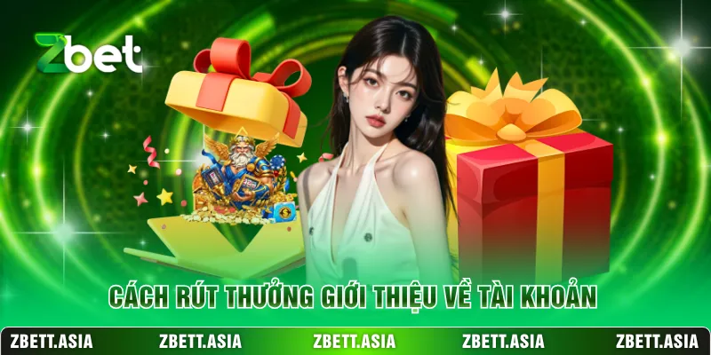 Cách rút thưởng giới thiệu về tài khoản
