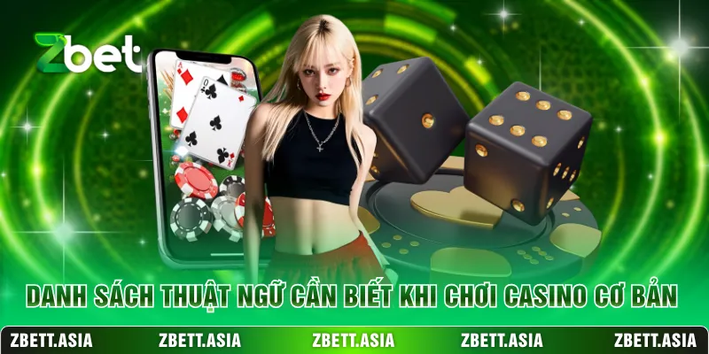 Danh sách thuật ngữ cần biết khi chơi casino cơ bản