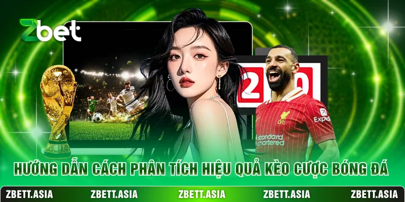 Hướng dẫn cách phân tích hiệu quả kèo cược bóng đá
