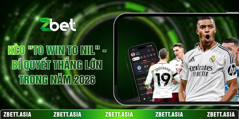 Kèo To Win To Nil - Bí Quyết Thắng Lớn Trong Năm 2026