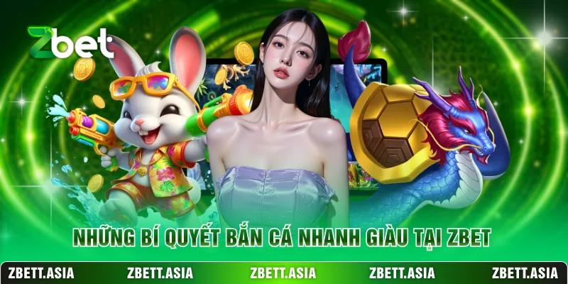 Những bí quyết bắn cá nhanh giàu tại ZBET