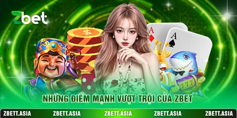 Những điểm mạnh vượt trội của ZBET