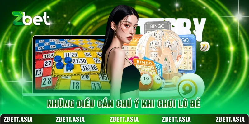 Những điều cần chú ý khi chơi lô đề