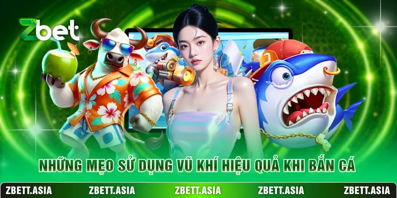 Những mẹo sử dụng vũ khí hiệu quả khi bắn cáNhững mẹo sử dụng vũ khí hiệu quả khi bắn cá