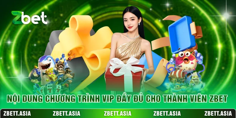 Nội dung chương trình VIP đầy đủ cho thành viên ZBET