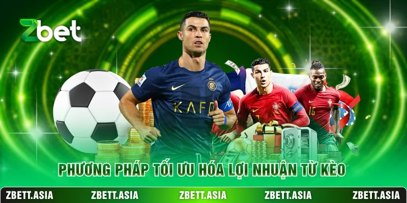 Phương pháp tối ưu hóa lợi nhuận từ kèo