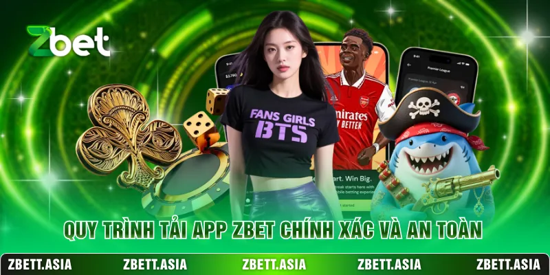 Quy trình tải app ZBET chính xác và an toàn