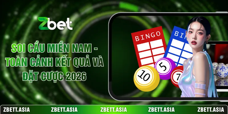 Soi Cầu Miền Nam - Toàn Cảnh Kết Quả Và Đặt Cược 2026