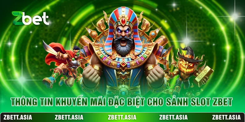 Thông tin khuyến mãi đặc biệt cho sảnh slot ZBET