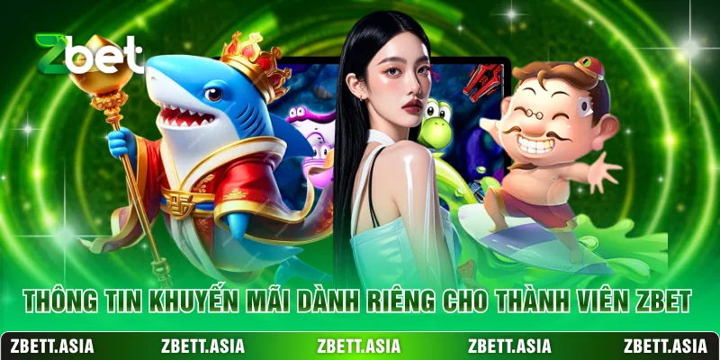 Thông tin khuyến mãi dành riêng cho thành viên ZBET